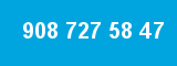 908 727 58 47